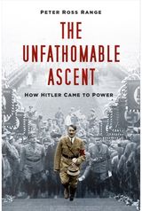 Unfathomable Ascent How Hitler Came to