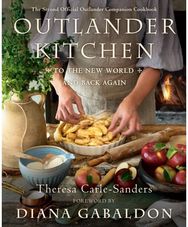 Outlander Kitchen: To the New World and Back: The Second Official Outlander Companion Cookbook Outlander Companion Cookbook