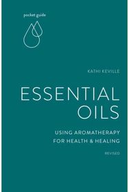 Pocket Guide to Aromatherapy: Using Essential Oils for Health and Healing Using Essential Oils for Health and Healing