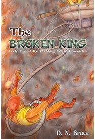 Broken King Book Two of the Breaking World Chronicles