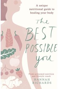 Best Possible You A unique nutritional guide to healing your body