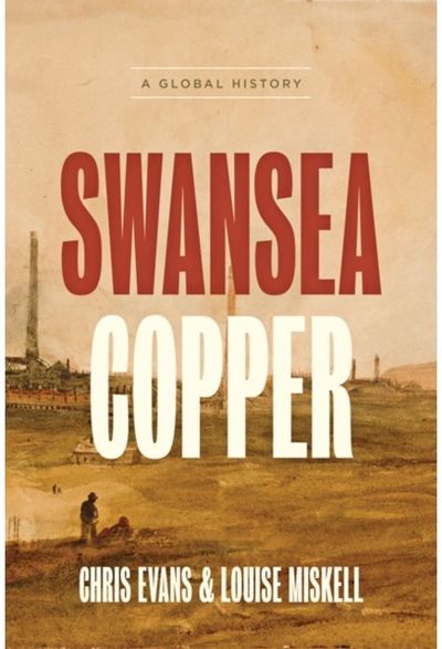 Swansea Copper A Global History