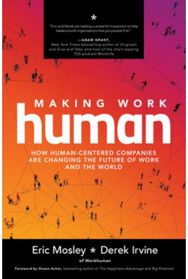Making Work Human: How Human-Centered Companies are Changing the Future of Work and the World