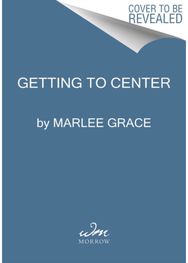 Getting to Center: Pathways to Finding Yourself Within the Great Unknown Pathways to Finding Yourself Within the Great Unknown