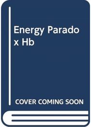 Energy Paradox: What to Do When Your Get-Up-and-Go Has Got Up and Gone What to Do When Your Get-Up-and-Go Has Got Up and Gone