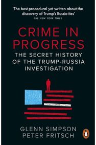 Crime in Progress: The Secret History of the Trump-Russia Investigation The Secret History of the Trump-Russia Investigation