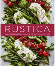 Rustica: Delicious Recipes for Village-Style Mediterranean Food Delicious Recipes for Village-Style Mediterranean Food