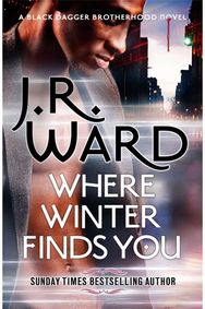 Where Winter Finds You: a Black Dagger Brotherhood novel a Black Dagger Brotherhood novel