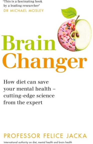 Brain Changer How diet can save