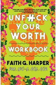 Unfuck Your Worth Workbook Manage Your Money, Value Your Own Labor, and Stop Financial Freakouts in a Capitalist Hellscape