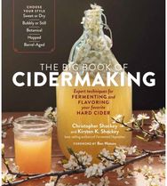Big Book of Cidermaking Expert Techniques for Fermenting and Flavoring Your Favorite Hard Cider