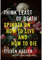 Think Least of Death Spinoza on How to