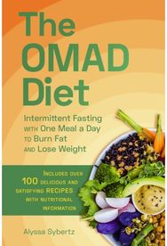 OMAD Diet Intermittent Fasting with One Meal a Day to Burn Fat and Lose Weight