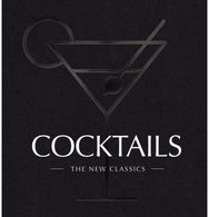 COCKTAILS The New Classics (Elevate Your At-Home Bartending With 500 Professional Drink Recipes)