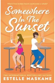 Somewhere in the Sunset The scorching, heart-shattering romance of the summer