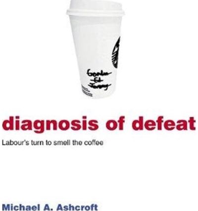Diagnosis of Defeat Labour’s turn to