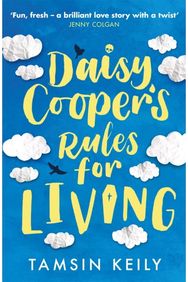 Daisy Cooper's Rules for Living 'Fun, fresh - a brilliant love story with a twist' Jenny Colgan
