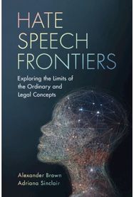 Hate Speech Frontiers: Exploring the Limits of the Ordinary and Legal Concepts Exploring the Limits of the Ordinary and Legal Concepts