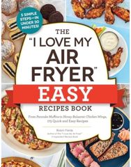 "I Love My Air Fryer" Easy Recipes Book: From Pancake Muffins to Honey Balsamic Chicken Wings, 175 Quick and Easy Recipes to Honey Balsamic Chicken Wings, 175 Quick and Easy Recipes