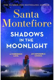 Shadows in the Moonlight: The sensational and devastatingly romantic novel from the number one bestselling author! devastatingly romantic new novel from the number one bestselling author!