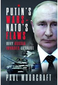 Putins Wars and NATOs Flaws: Why Russia Invaded Ukraine Why Russia Invaded Ukraine