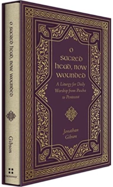 O Sacred Head, Now A Liturgy for Daily