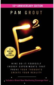 E-Squared (10th Anniversary Edition): Nine Do-It-Yourself Energy Experiments That Prove Your Thoughts Create Your Reality Energy Experiments That Prove Your Thoughts Create Your Reality