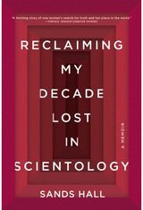 Reclaiming My Decade Lost in Scientology A Memoir