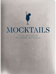 Mocktails: A Collection of Low-Proof, No-Proof Cocktails A Collection of Low-Proof, No-Proof Cocktails (Kid-Friendly And Non-Alcoholic Mocktail Recipes)