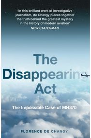 Disappearing Act The Impossible Case of Mh370