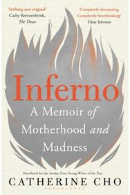 Inferno A Memoir of Motherhood and Madness
