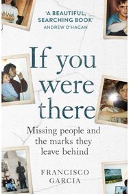 If You Were There Missing People and the Marks They Leave Behind