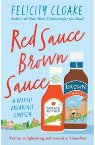 Red Sauce Brown Sauce A British Breakfast Odyssey