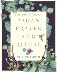 Big Book of Pagan Prayer and Ritual