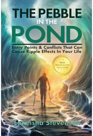 Pebble in the Pond Entry Points & Conflicts That Cause Ripple Effects In Your Life