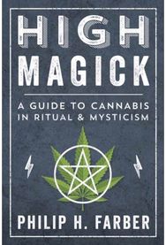 High Magick A Guide to Cannabis in Ritual and Mysticism