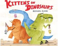 Kittens on Dinosaurs