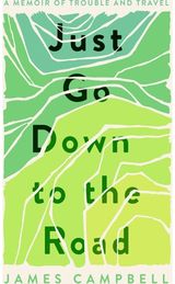 Just Go Down to the A Memoir of Trouble