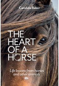 Heart of a Horse Life lessons from horses and other animals