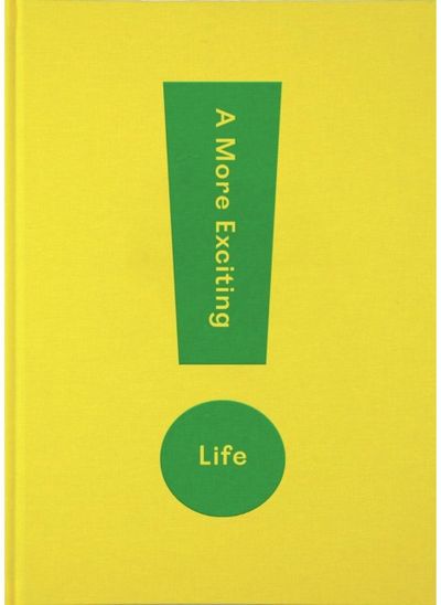 More Exciting Life A Guide to Greater