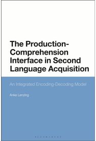 Production-Comprehension Interface in Second Language Acquisition An Integrated Encoding-Decoding Model