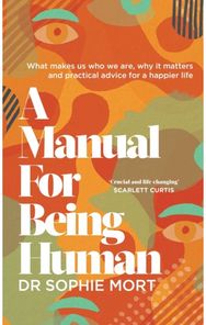 Manual for Being Human THE SUNDAY TIMES BESTSELLER