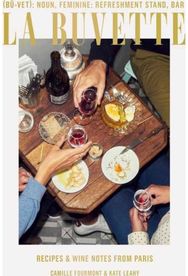 La Buvette Recipes and Wine Notes from a Tiny Paris Shop