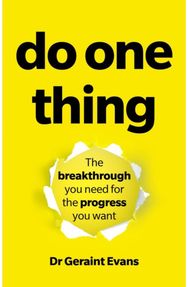 Do One Thing The breakthrough you need for the progress you want