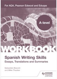 A-level Spanish Writing Skills: Essays, Translations and Summaries: For AQA, Pearson Edexcel and Eduqas Edexcel and Eduqas