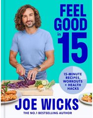 Feel Good in 15: 15-Minute Recipes, Workouts + Health Hacks 15-Minute Recipes, Workouts + Health Hacks