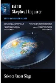 Science Under Siege: Best of Skeptical Inquirer Best of Skeptical Inquirer