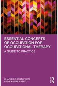 Essential Concepts of Occupation for Occupational Therapy: A Guide to Practice A Guide to Practice
