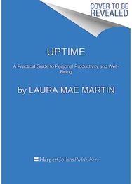 Uptime: A Practical Guide to Personal Productivity and Wellbeing A Practical Guide to Personal Productivity and Wellbeing