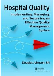 Hospital Quality: Implementing, Managing, and Sustaining an Effective Quality Management System Managing, and Sustaining an Effective Quality Management System